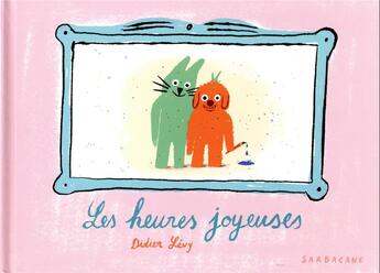 Couverture du livre « Les heures joyeuses » de Didier Levy aux éditions Sarbacane