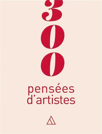 Couverture du livre « 300 pensées d'artistes » de Alain Flaumorghadel aux éditions Papier Cadeau