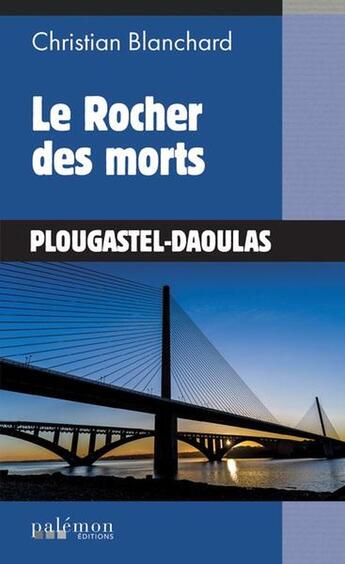 Couverture du livre « Le rocher des morts » de Christian Blanchard aux éditions Palemon