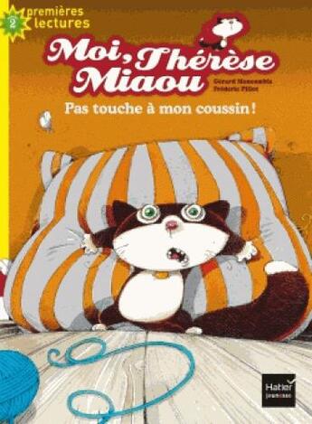 Couverture du livre « Moi, Thérèse Miaou : pas touche à mon coussin ! » de Frederic Pillot et Moncomble Gerard aux éditions Hatier