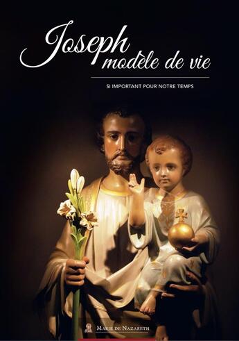 Couverture du livre « Joseph modèle de vie ; si important pour notre temps » de  aux éditions Marie De Nazareth