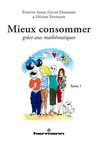 Couverture du livre « Mieux consommer grâce aux mathématiques t.1 » de  aux éditions Hermann