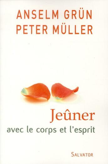 Couverture du livre « Jeûner avec le corps et l'esprit » de Anselm Grun et Peter Muller aux éditions Salvator