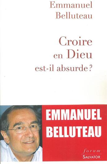 Couverture du livre « Croire en Dieu est-il absurde? » de Emmanuel Belluteau aux éditions Salvator