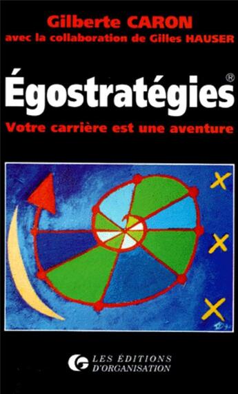 Couverture du livre « Egostrategie votre carriere » de Caron/Hauser aux éditions Organisation