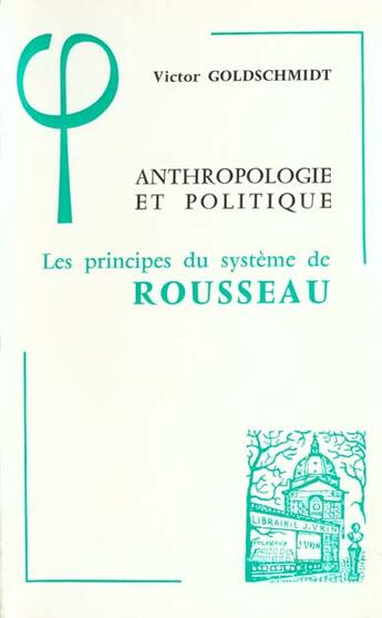 Couverture du livre « Anthropologie et politique - les principes du systeme de rousseau » de Victor Goldschmidt aux éditions Vrin