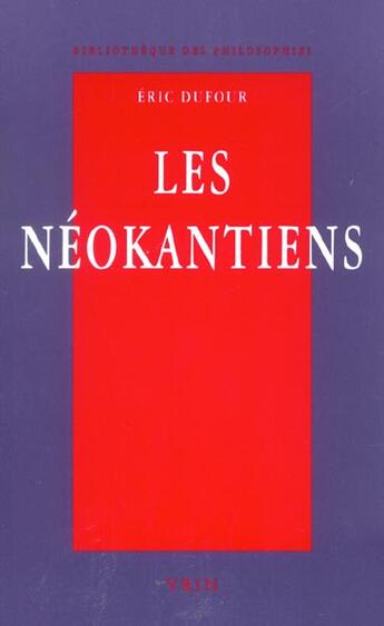 Couverture du livre « Les néokantiens : Valeur et vérité » de Eric Dufour aux éditions Vrin