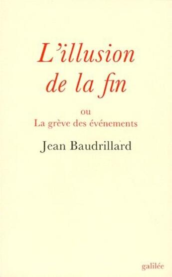 Couverture du livre « L'illusion de la fin ou la grève des évènements » de Jean Baudrillard aux éditions Galilee