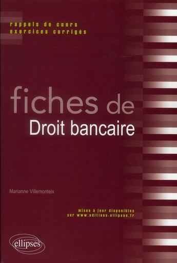 Couverture du livre « Fiches de droit bancaire. rappels de cours et exercices corriges » de Villemonteix M. aux éditions Ellipses