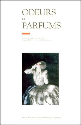 Couverture du livre « Odeurs et parfums ; actes du 121e congrès national des sociétés historiques et scientifiques » de Claudine Fabre Vassas et Danielle Musset aux éditions Cths Edition