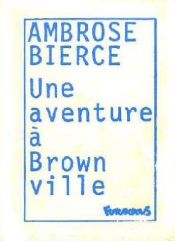 Couverture du livre « Une aventure a brownville » de Bierce/Cabanes aux éditions Futuropolis