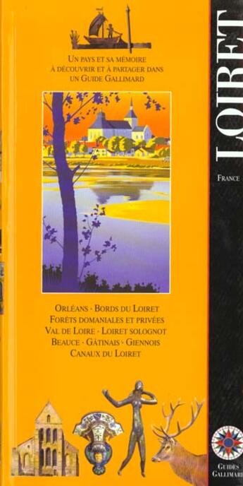 Couverture du livre « Loiret, france - orleanais, gatinais et giennois, grande beauce, val de loire, loiret solognot » de Collectif Gallimard aux éditions Gallimard-loisirs