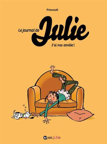 Couverture du livre « Le journal de Julie t.2 ; j'ai pas enviiie » de Princessh aux éditions Bd Kids