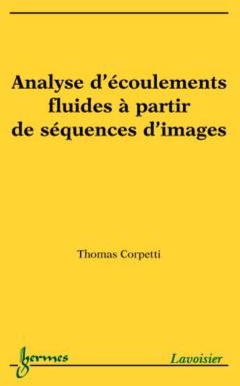 Couverture du livre « Analyse d'écoulements fluides à partir de séquences d'images » de Corpetti Thomas aux éditions Hermes Science Publications