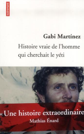 Couverture du livre « Histoire vraie de l'homme qui cherchait le yéti » de Gabi Martinez aux éditions Autrement