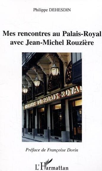 Couverture du livre « Mes rencontres au Palais-Royal avec Jean-Michel Rouzière » de Jacques Dehesdin aux éditions L'harmattan