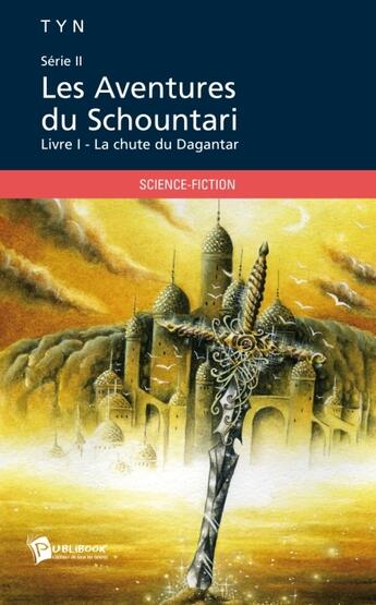 Couverture du livre « Les aventures du Schountari Tome 1 ; la chute du Dagantar » de Tyn aux éditions Publibook