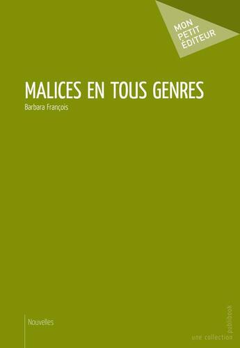 Couverture du livre « Malices en tous genres » de Barbara Francois aux éditions Publibook