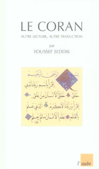 Couverture du livre « Le coran : autre lecture, autre traduction » de Youssef Seddik aux éditions Editions De L'aube