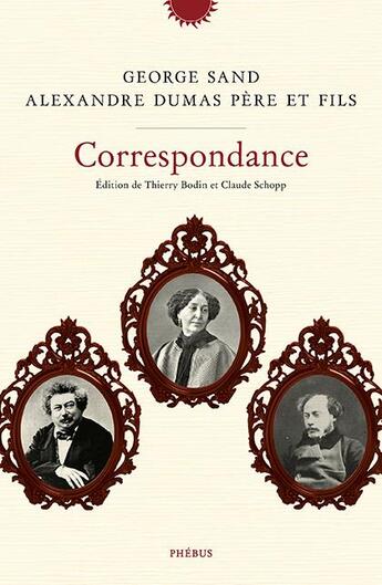 Couverture du livre « Correspondance George Sand et Alexandre Dumas père et fils » de Claude Schopp et Thierry Bodin aux éditions Phebus