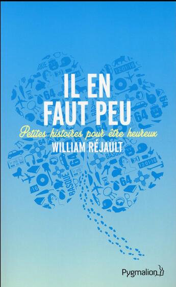 Couverture du livre « Il en faut peu ; petites histoires pour être heureux » de William Rejault aux éditions Pygmalion