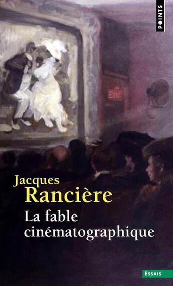 Couverture du livre « La fable cinématographique » de Jacques Ranciere aux éditions Points