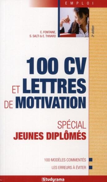 Couverture du livre « 100 CV et lettres de motivation ; spécial jeunes diplomés (3e édition) » de Camille Fontaine et S Salti et E Thivard aux éditions Studyrama