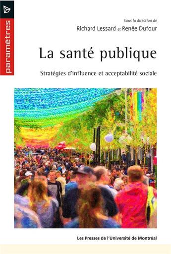 Couverture du livre « La santé publique : Stratégies d'influence et acceptabilité sociale » de Renee Dufour et Collectif et Richard Lessard aux éditions Pu De Montreal