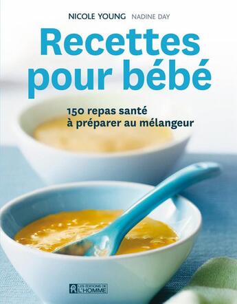 Couverture du livre « Recettes pour bébé » de Nicole Young aux éditions Editions De L'homme