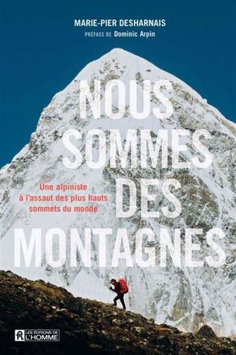 Couverture du livre « Nous sommes des montagnes : Une alpiniste à l'assaut des plus hauts sommets du monde » de Marie-Pier Desharnais aux éditions Editions De L'homme