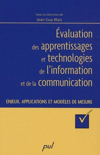 Couverture du livre « Évaluation des apprentissages et technologies de l'information et de la communication ; enjeux, applications et modèles de mesure » de Jean-Guy Blais aux éditions Presses De L'universite De Laval