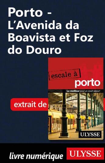 Couverture du livre « Porto - L'Avenida da Boavista et Foz do Douro » de Marc Rigole aux éditions Ulysse