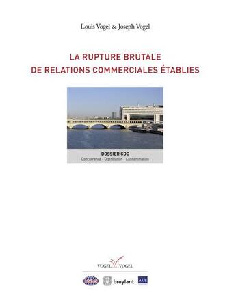 Couverture du livre « La rupture brutale de relations commerciales établies » de Louis Vogel et Joseph Vogel aux éditions Bruylant