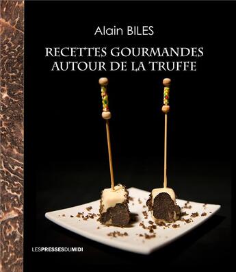 Couverture du livre « Recettes gourmandes autour de la truffe » de Alain Biles aux éditions Presses Du Midi