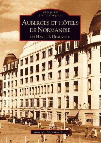 Couverture du livre « Auberges et hôtels de Normandie : du Havre à Deauville » de Laurence Abensur-Hazan aux éditions Editions Sutton