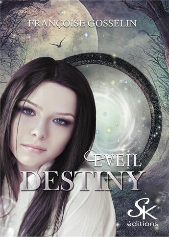 Couverture du livre « Destiny Tome 1 : éveil » de Francoise Gosselin aux éditions Sharon Kena