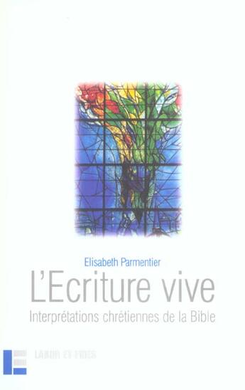 Couverture du livre « L'Ecriture vive : Interprétations chrétiennes de la Bible » de Elisabeth Parmentier aux éditions Labor Et Fides