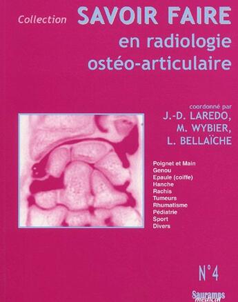 Couverture du livre « Savoir faire en radiologie ostéo-articulaire t.4 » de Jean-Denis Laredo aux éditions Sauramps Medical