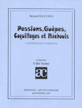 Couverture du livre « Passions, guêpes, coquillages et mechouis » de Bernard Da Costa aux éditions Art Et Comedie