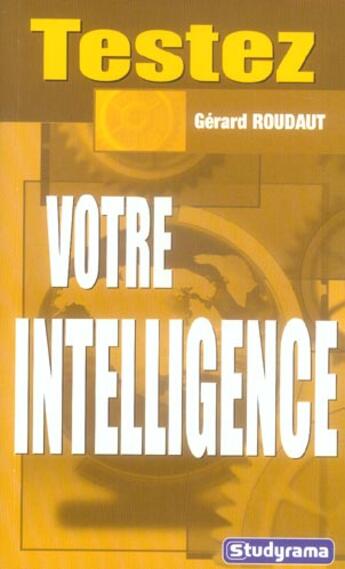 Couverture du livre « Testez votre intelligence » de Gerard Roudaut aux éditions Studyrama