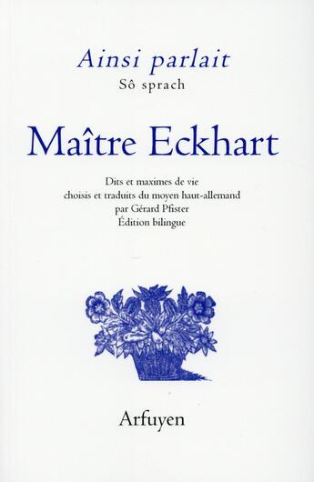 Couverture du livre « Ainsi parlait maitre eckhart » de Maitre Eckhart aux éditions Arfuyen