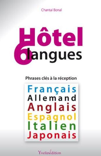 Couverture du livre « Hôtel ; 6 langues, phrases clés à la réception » de Chantal Bonal aux éditions Yvelinedition
