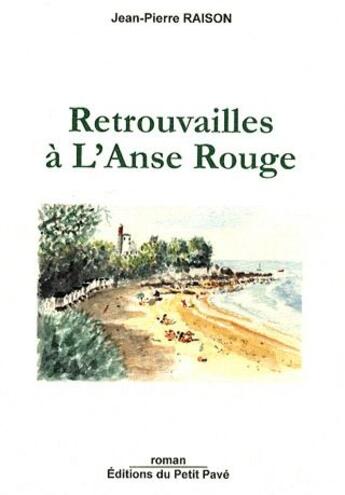 Couverture du livre « Retrouvailles à l'Anse Rouge » de Jean-Pierre Raison aux éditions Petit Pave