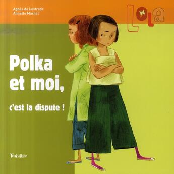 Couverture du livre « Lola ; polka et moi, c'est la dispute ! » de De Lestrade/Marnat aux éditions Tourbillon