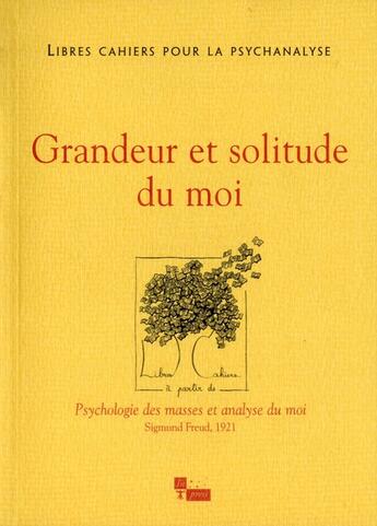 Couverture du livre « LIBRES CAHIERS POUR LA PSYCHANALYSE n.24 ; grandeur et solitude du moi » de Catherine Chabert et Jean-Claude Rolland aux éditions In Press