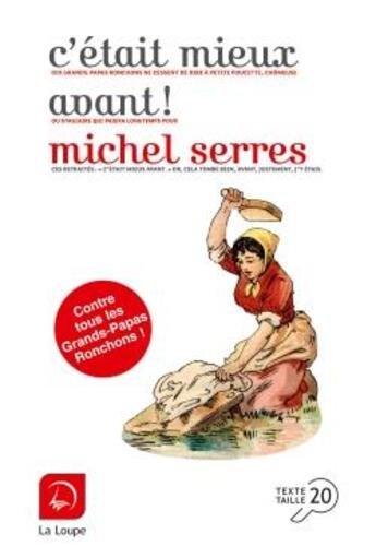 Couverture du livre « C'était mieux avant » de Michel Serres aux éditions Editions De La Loupe