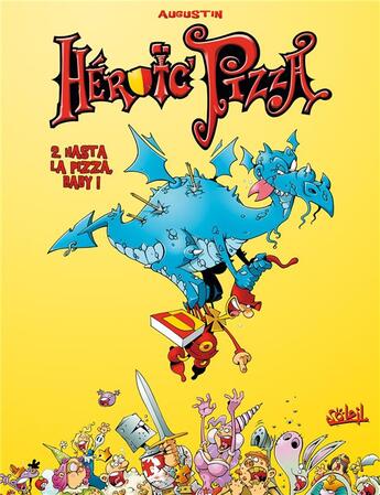 Couverture du livre « Heroic pizza t.2 ; hasta la pizza baby » de Augustin aux éditions Soleil