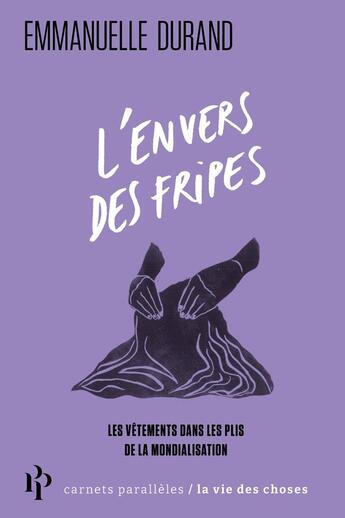 Couverture du livre « L'envers des fripes : Les vêtements dans les plis de la mondialisation » de Emmanuelle Durand aux éditions Premier Parallele