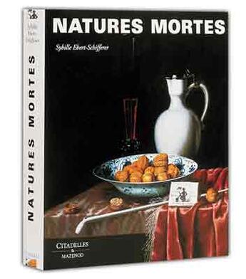 Couverture du livre « Natures mortes » de Ebert-Schifferer S. aux éditions Citadelles & Mazenod