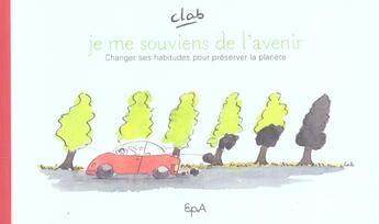 Couverture du livre « Je Me Souviens De L'Avenir ; Changer Ses Habitudes Pour Preserver La Planete » de Corinne Labasse aux éditions Epa